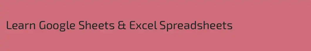 Learn Google Sheets & Excel Spreadsheets